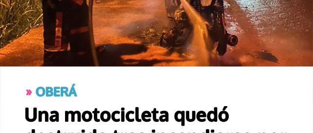 OBERÁ: Una motocicleta quedó destruida tras incendiarse por un desperfecto mecánico en plena vía pública